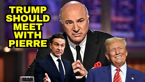 Kevin O'leary Says Trump Should Meet With Pierre Poilievre