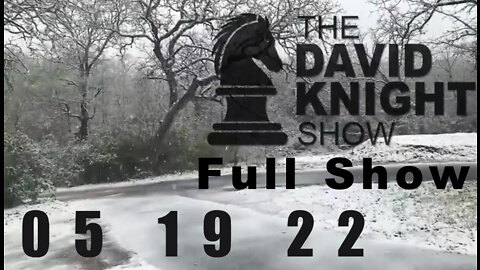 DAVID KNIGHT (Full Show) - 05_19_22 Thursday