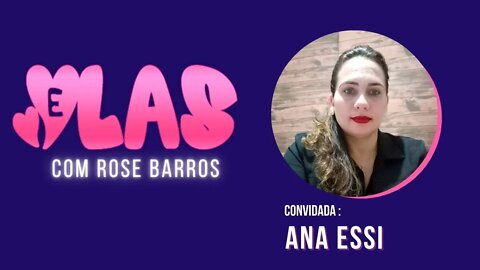 ELAS com Rose Barros entrevista Ana Essi