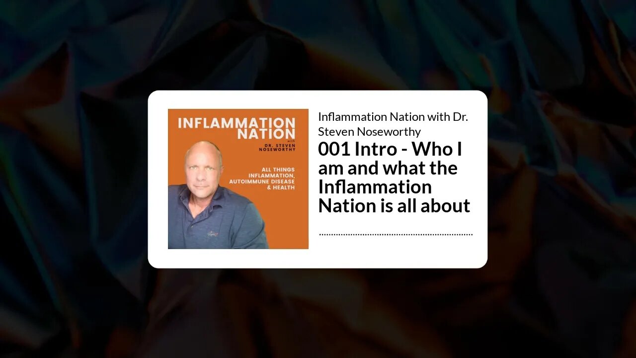 Inflammation Nation with Dr. Steven Noseworthy - 001 Intro - Who I am and what the Inflammation...