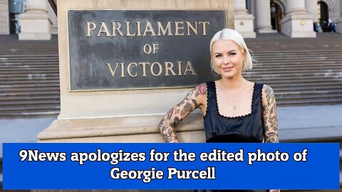 9News apologizes for the edited photo of Georgie Purcell