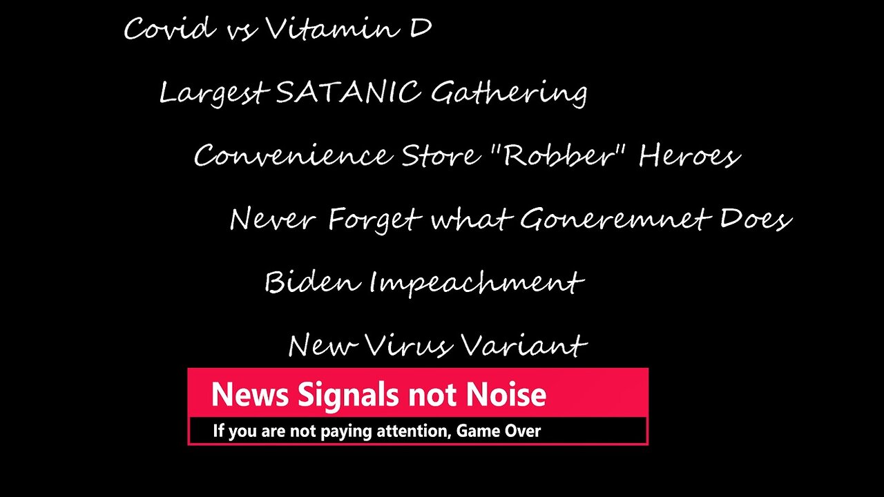 Covid vs Vitamin D, Largest SATANIC Gathering, "Robbers" Heroes, New Virus Variant 25 min