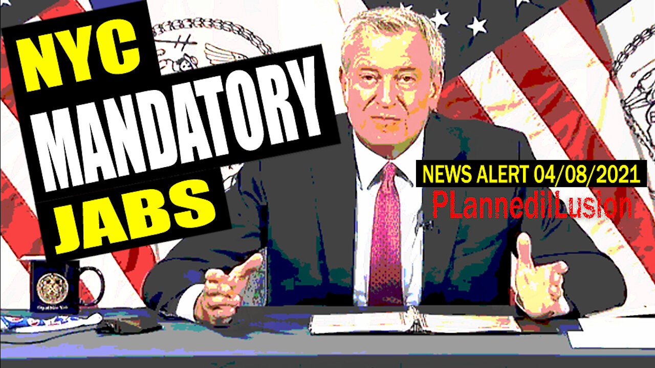 PLANNEDILLUSION NEWS ALERT - NYC MANDATORY VACCINE - 04082021