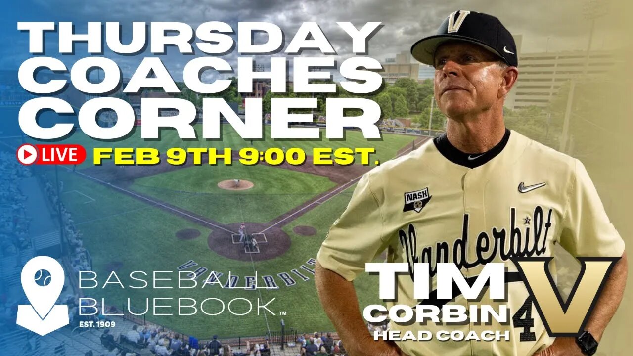 THURSDAYS COACHES CORNER, Tim Corbin - Head Coach - Vanderbilt University