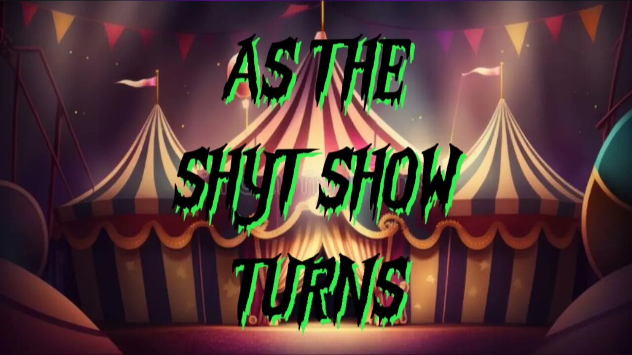 As The SHYT SHOW Turns Episode 008 with guest appearance by Naggin the storytelling doxxing troll