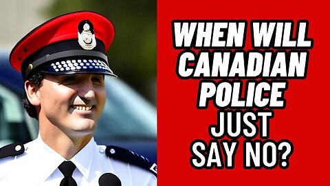 When Will Police in Canada "Just Say NO" ?