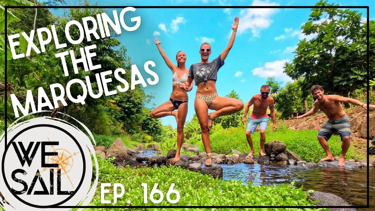 WE Sail & Explore the Remote Islands of the Marquesas in French Polynesia | Episode 166