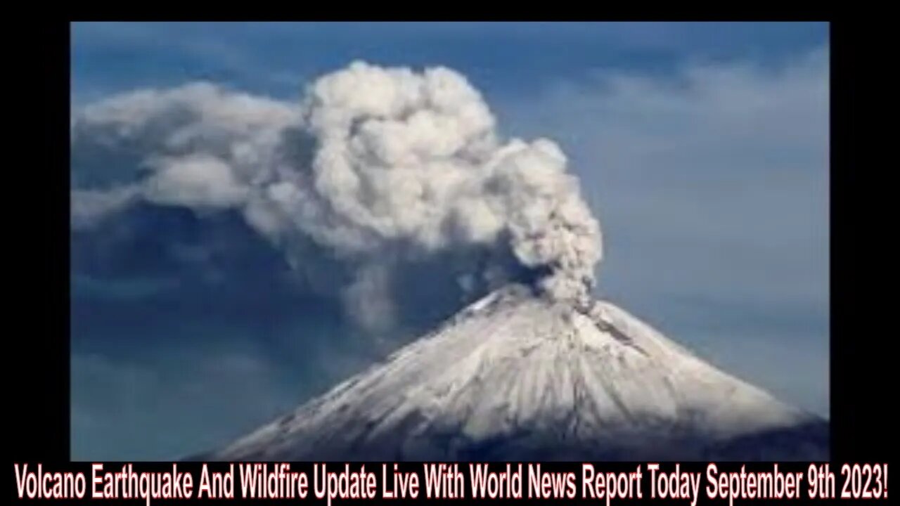 Volcano Earthquake And Wildfire Update Live With World News Report Today September 9th 2023!