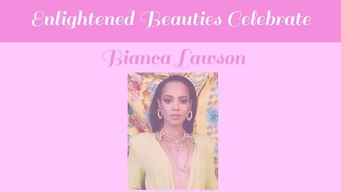 Enlightened Beauties Celebrate Bianca Lawson