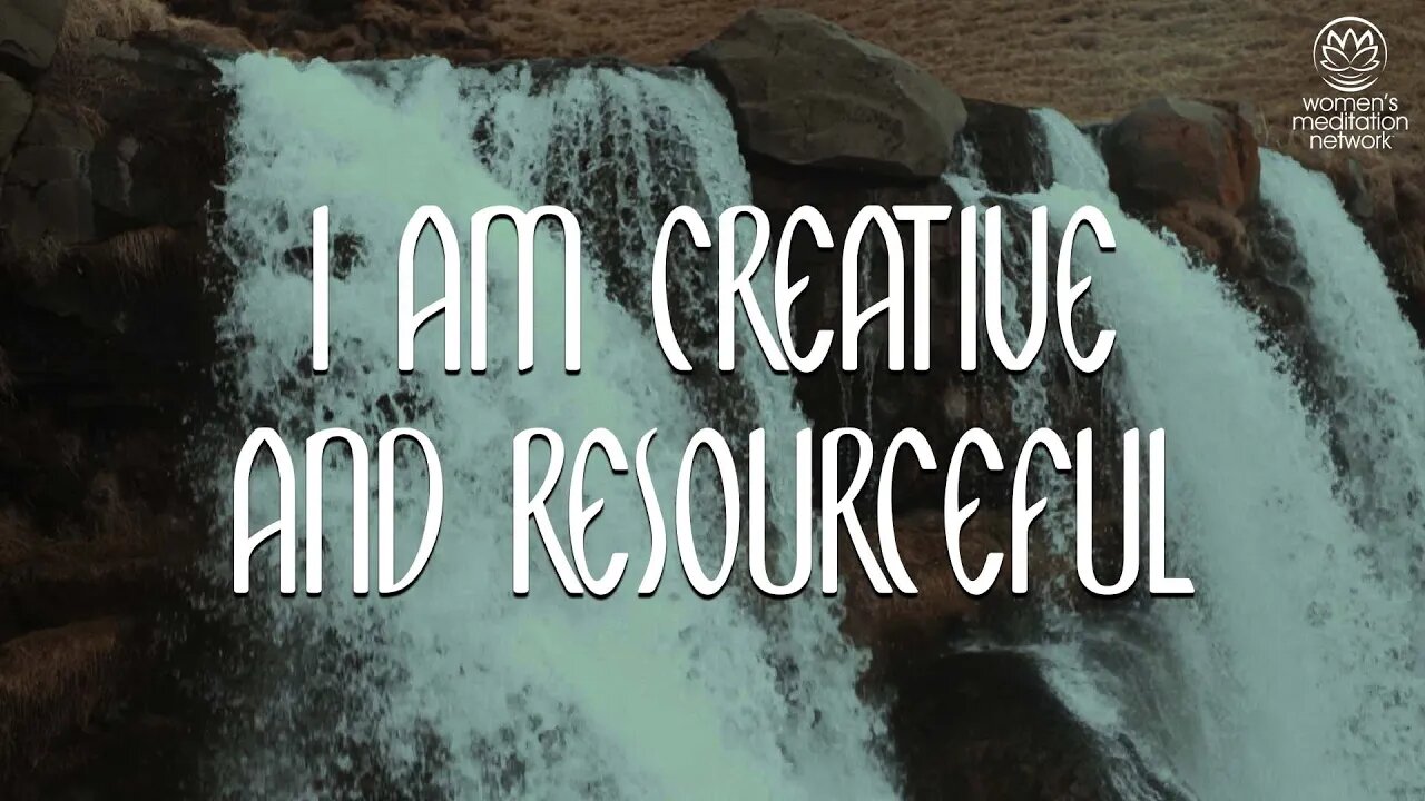 I Am Creative And Resourceful // Daily Affirmation Meditation for Women