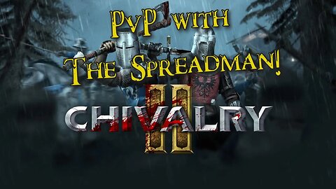 Happy Hour with Spread - Monday Mayhem in #Chivalry2 #PVP #Spreadit