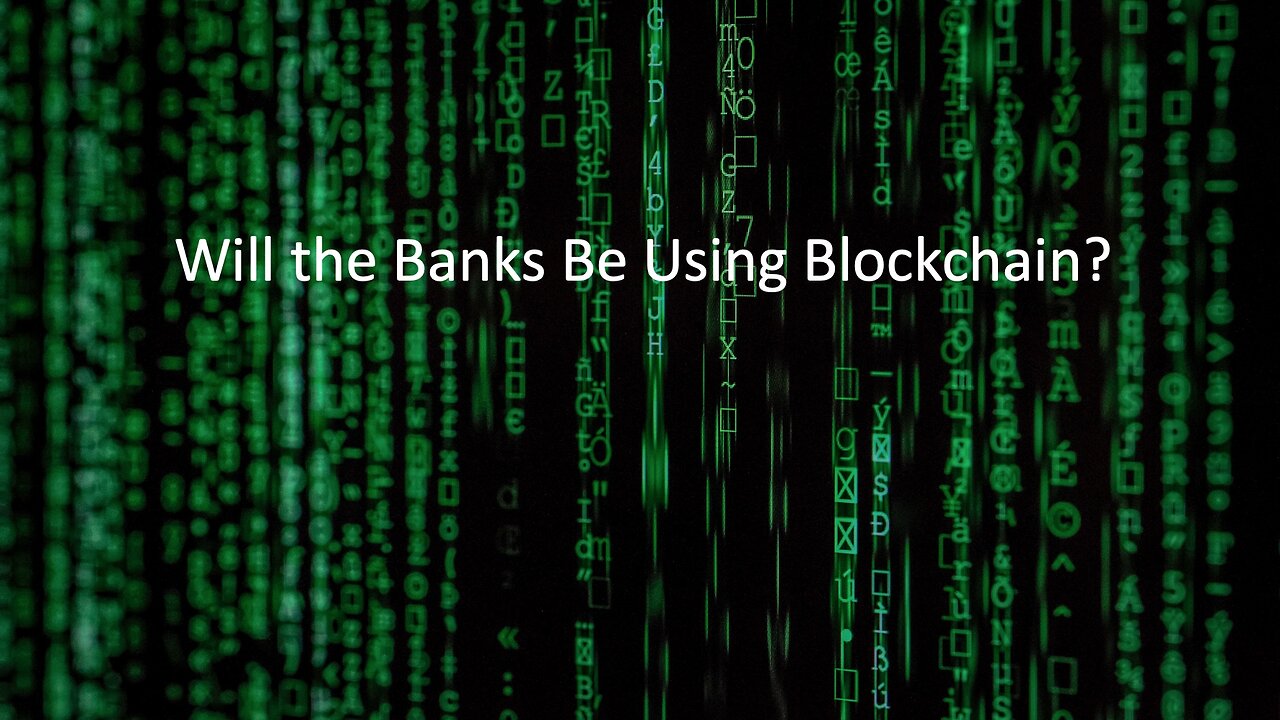 Will the Banks be Using the Blockchain?