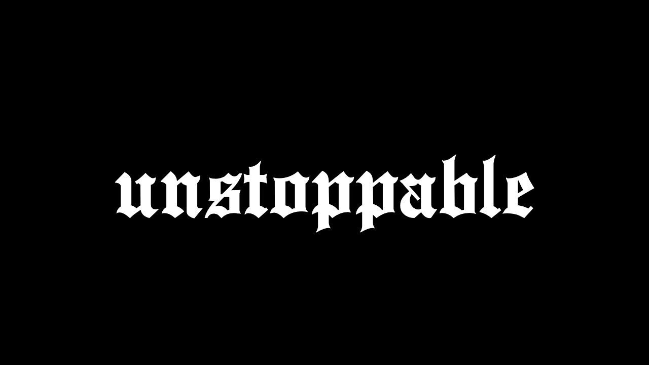 unstoppable