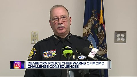 Dearborn Police Chief warns of Momo Challenge consequences