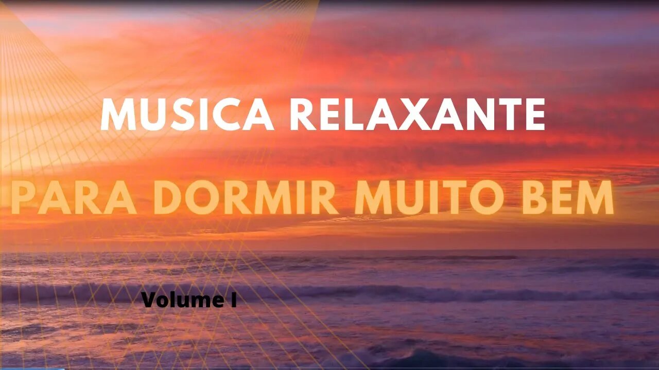 Musica Relaxante para dormir muito bem - Volume I