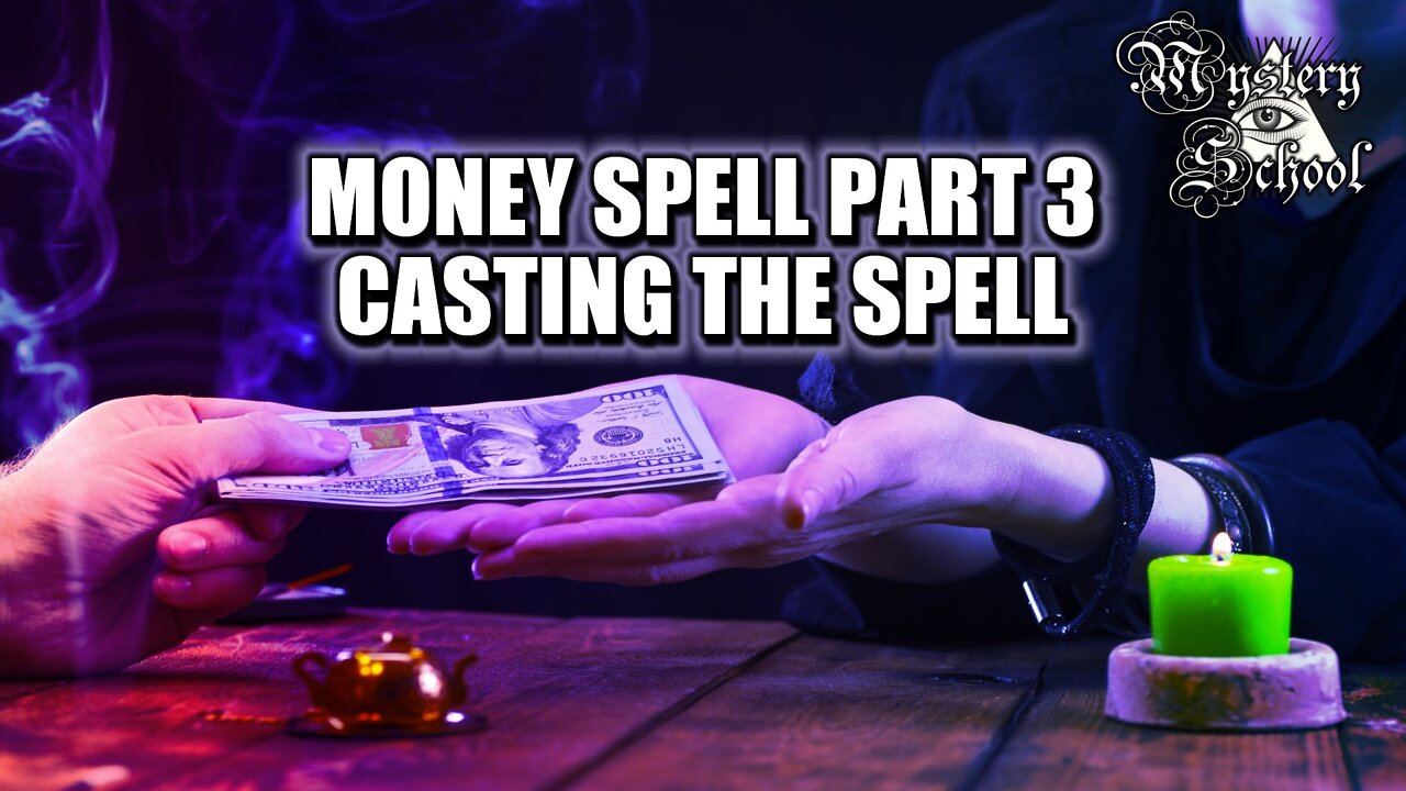 Mystery School Lesson 37: Money Spell Part 3 - Casting the Spell