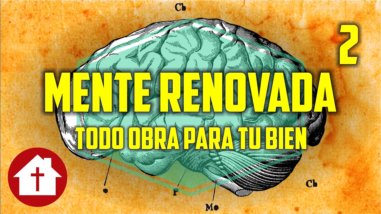 Mente Renovada 2: Todo obra para tu bien