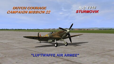 Dutch Courage Campaign Mission 22 "Air Army" IL-2 1946