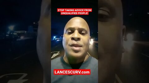 STOP TAKING ADVICE FROM UNQUALIFIED PEOPLE! #LANCESCURV