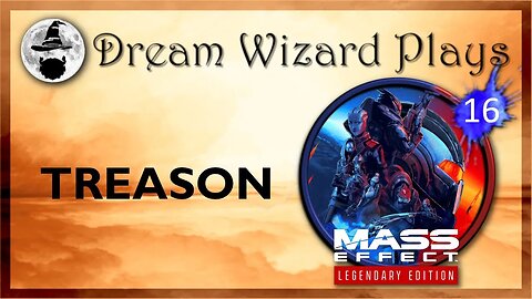 DWP 160 ~ MASS EFFECT Legendary Edition (2021) ~ [#16] "Treason"