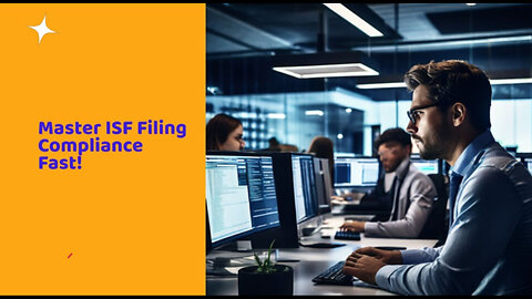 Mastering ISF Filing Compliance: Best Practices for Smooth International Trade