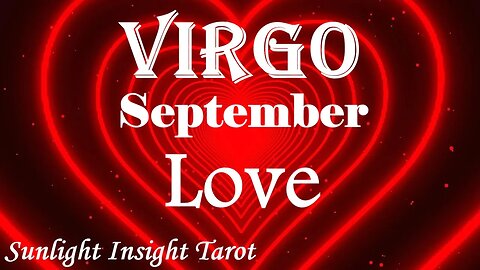 Virgo *A Surprise Return of a Long Lost Love You Thought You'd Never See Again* September 2023 Love