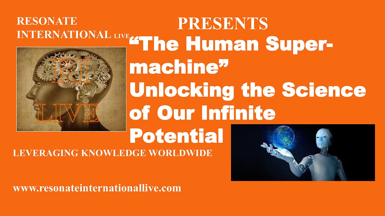 “The Human Super-machine” - Unlocking the Science of Our Infinite Potential