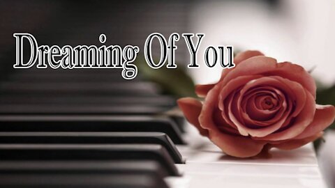 Relaxing Classical Background Music : Dreaming Of You : piano