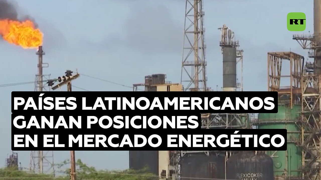 América Latina gana posiciones en el mercado energético