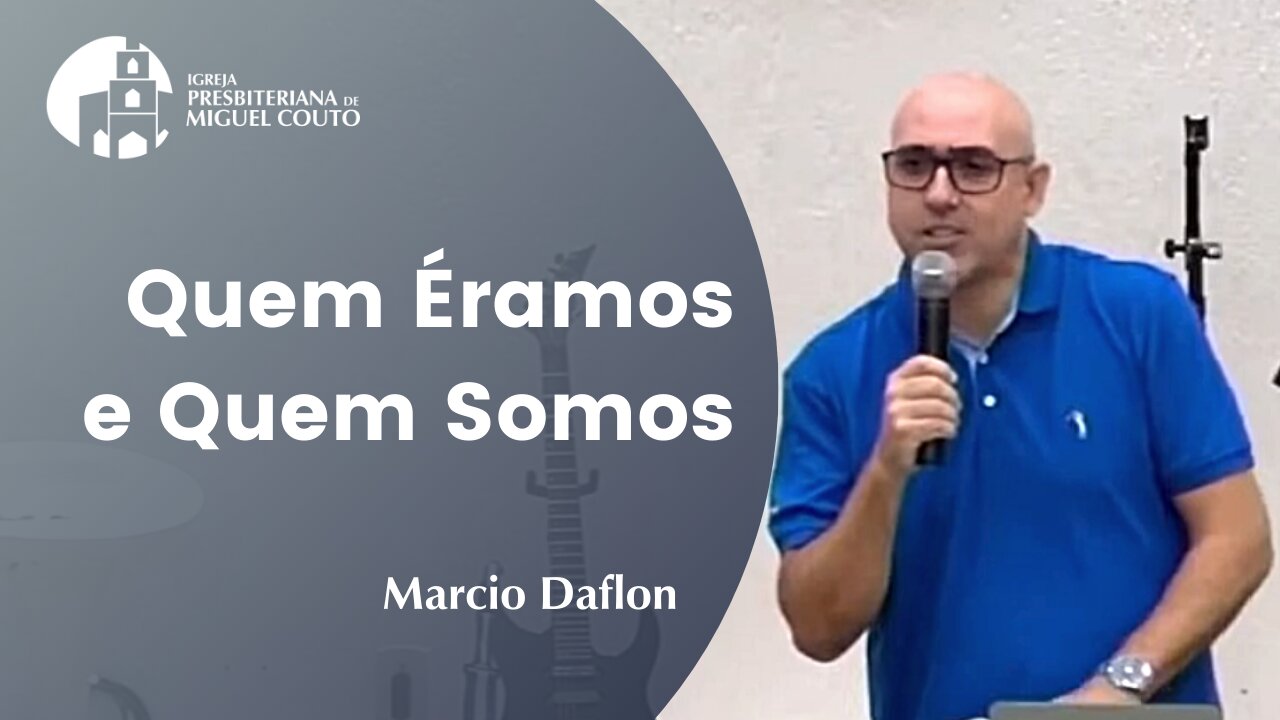 Quem Éramos e Quem Somos | Marcio Daflon | Romanos 5.5-11