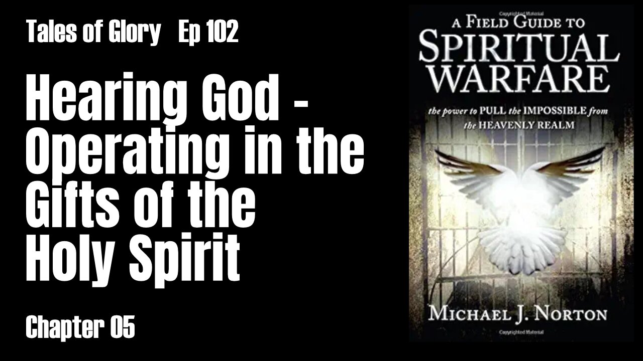 AFG2SW - Chapter 05 - Hearing God - Operating in the Gifts of the Holy Spirit - TOG EP 102