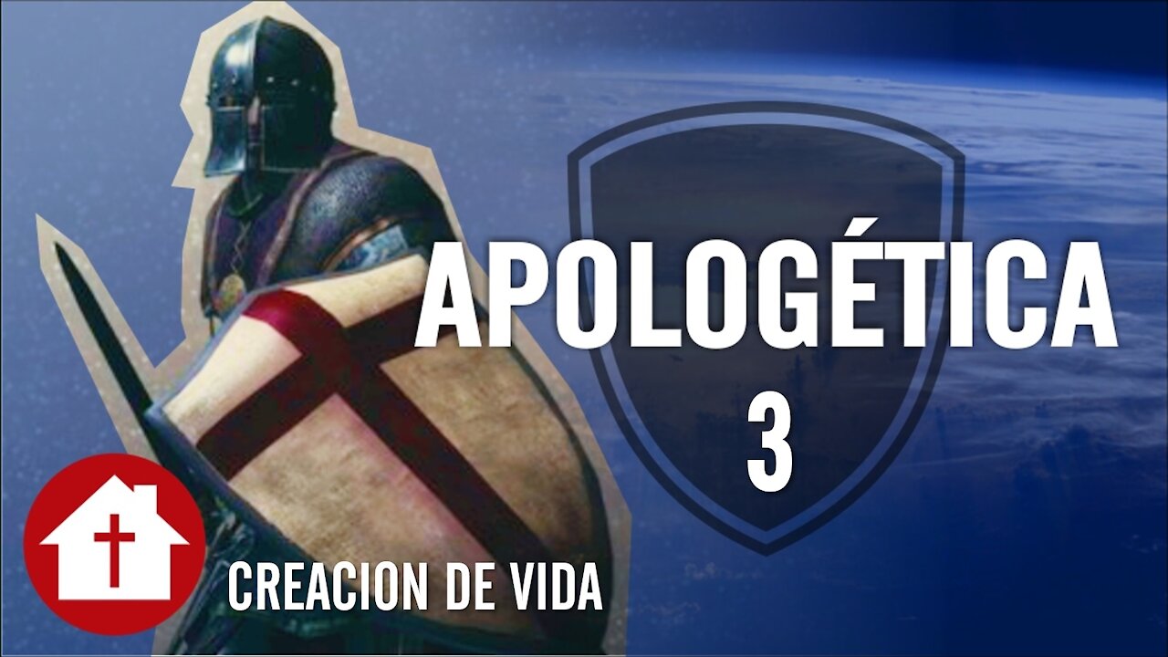 Apologética 3: La vida prueba la existencia de Dios