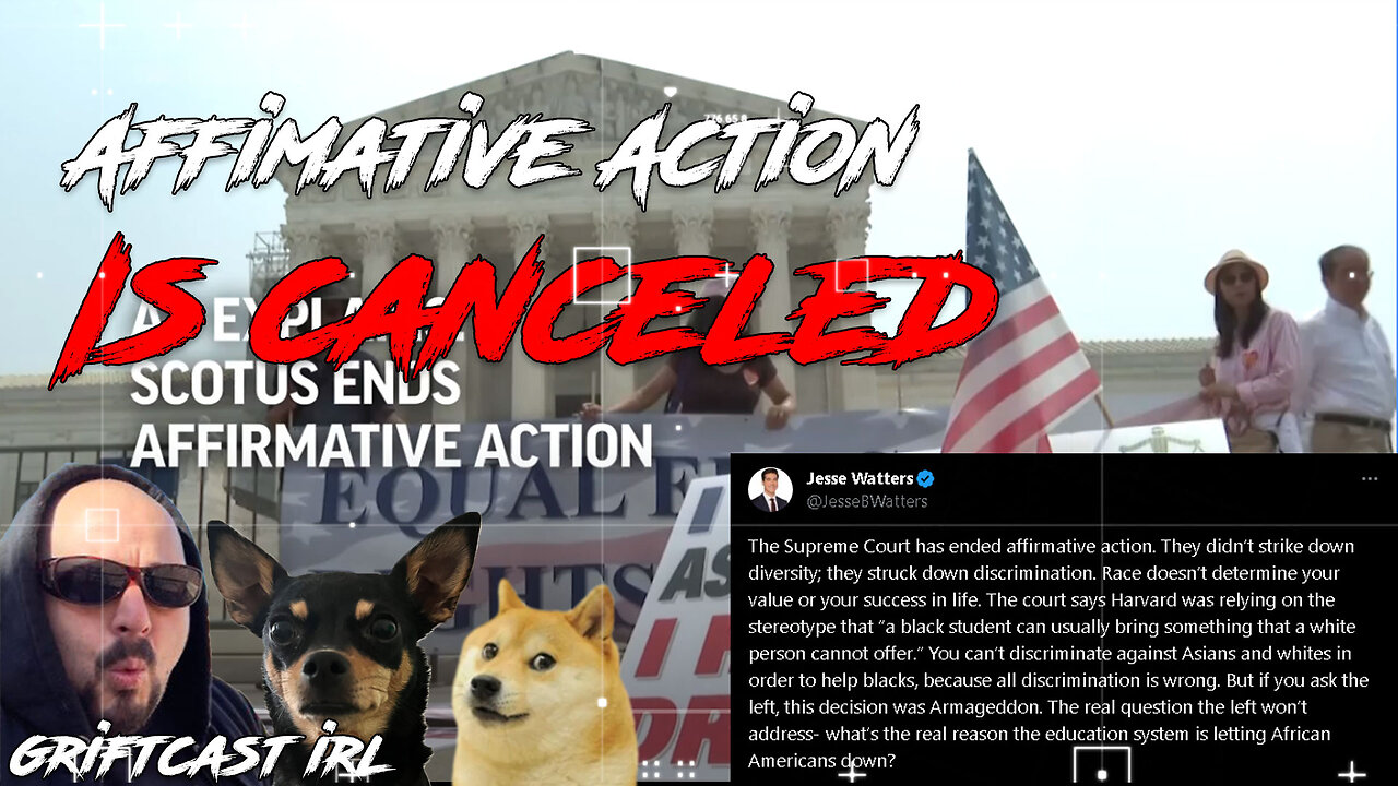 Affirmative Action has been Canceled by the Supreme Court Griftcast IRL 6/29/2023