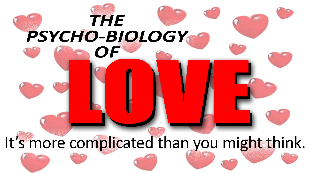 The Psycho-Biology of Love