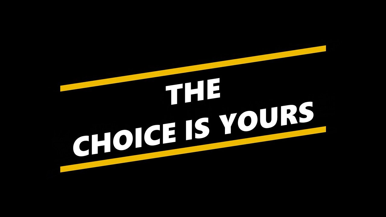 The Choice is Yours