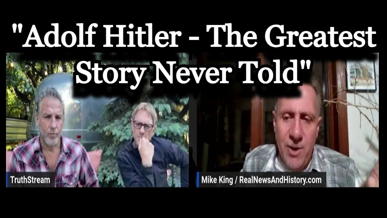 Mike King SHOCKING INTEL: "Adolf Hitler - The Greatest Story Never Told"