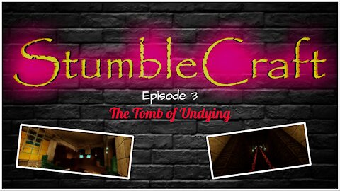 StumbleCraft Season 1 Ep 3 The Tomb of the Undying and the End!!