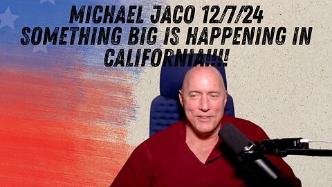 Michael Jaco - Something BIG Is Happening In California!!! Dec 7.