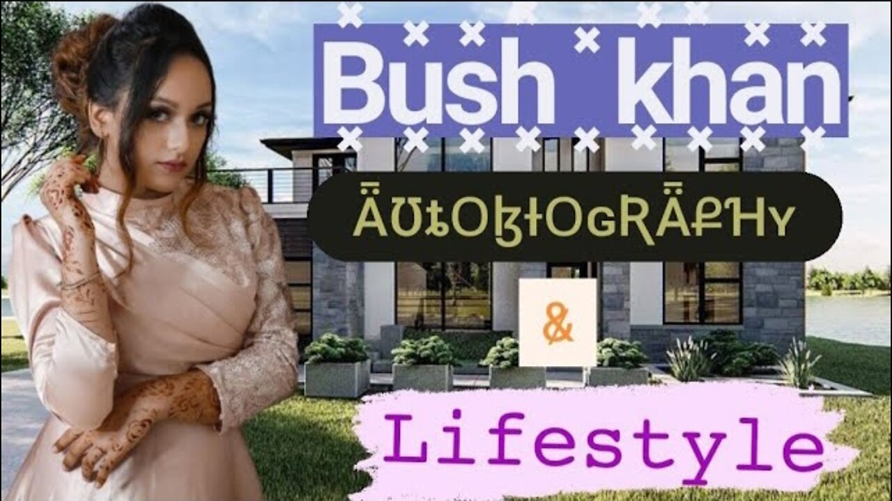 Full Autobiography of New Insta ⭐ "Bush Khan"!!Lifestyle!!Hometown!!Education!!!Boyfrnd!!Age!!etc.