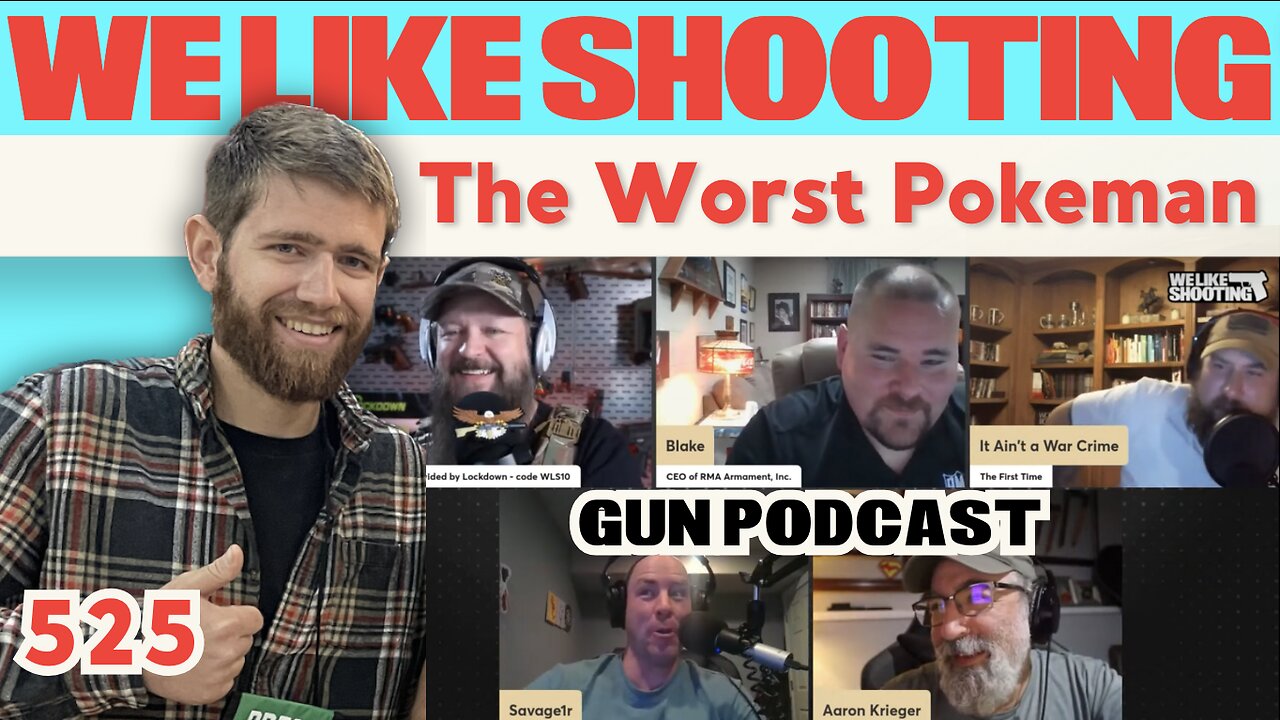 The Worst Pokeman - We Like Shooting 525 (Gun Podcast)