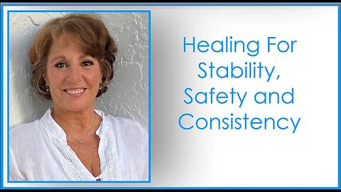 Healing For Stability, Safety and Consistency