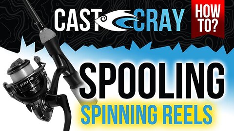 Cast Cray How To - Spool a Spinning Reel