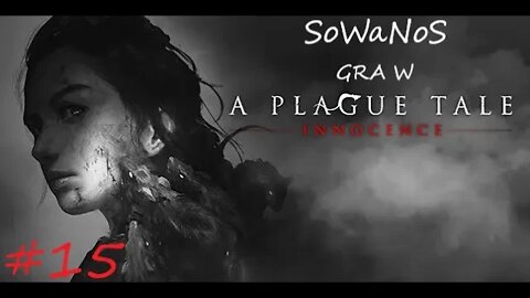 A Plague Tale Innocence #15 (ODC.15)- Mamy nowa bron na szczury