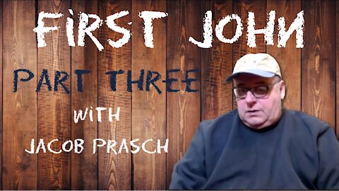 First John part three with Jacob Prasch