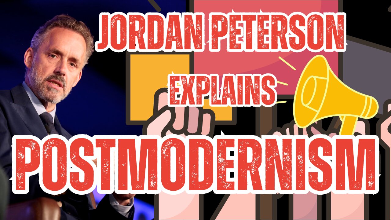 Jordan Peterson Explains Postmodernism, What POSTMODERNISM Means for Civilization