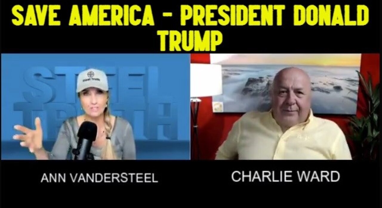 ANN VANDERSTEEL & CHARLIE WARD: SAVE AMERICA - PRESIDENT DONALD TRUMP