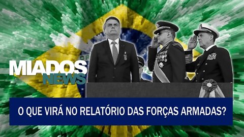 Miados News - O que virá no relatório das FFAA?