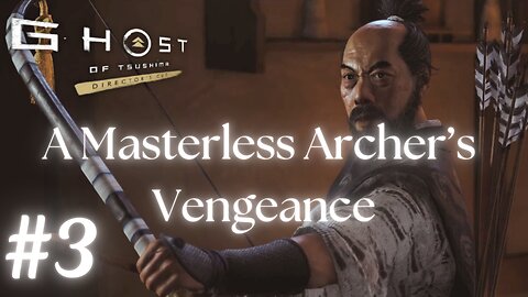 Ghost of Tsushima #3: A Masterless Archer’s Vengeance | No Commentary Walkthrough