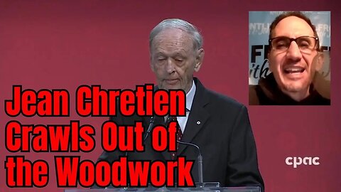 Former PM Chretien Crawls Out of the Woodwork for Liberals...