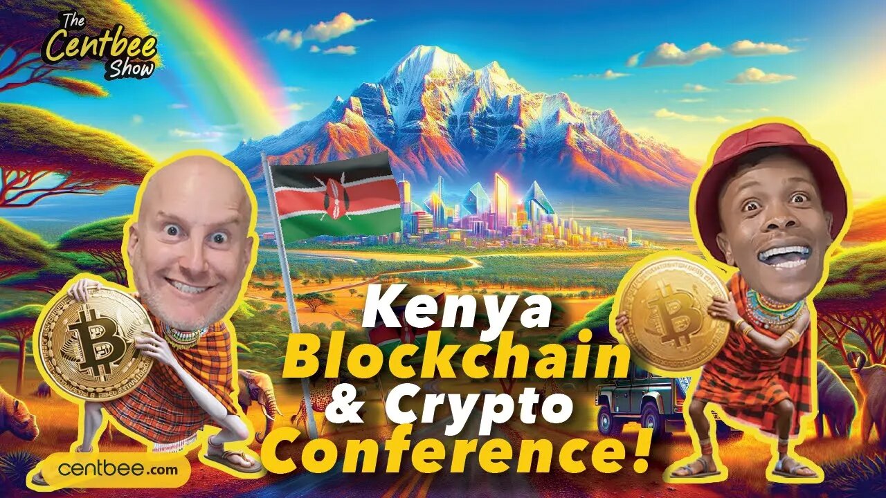 The Centbee Show 34 - Kenya Blockchain & Crypto Conference